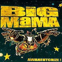 Big Mama : Awaneutchize